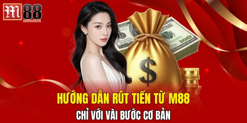 huong-dan-rut-tien-tu-m88-chi-voi-vai-buoc-co-ban