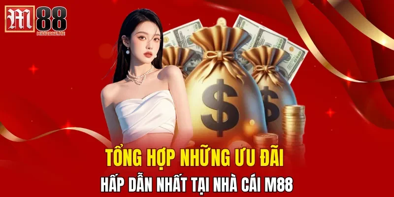 tong-hop-nhung-uu-dai-hap-dan-nhat-tai-nha-cai-m88